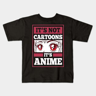 It's Not Cartoons It's Anime Kids T-Shirt